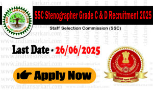 SSC Stenographer Grade C & D Recruitment 2025