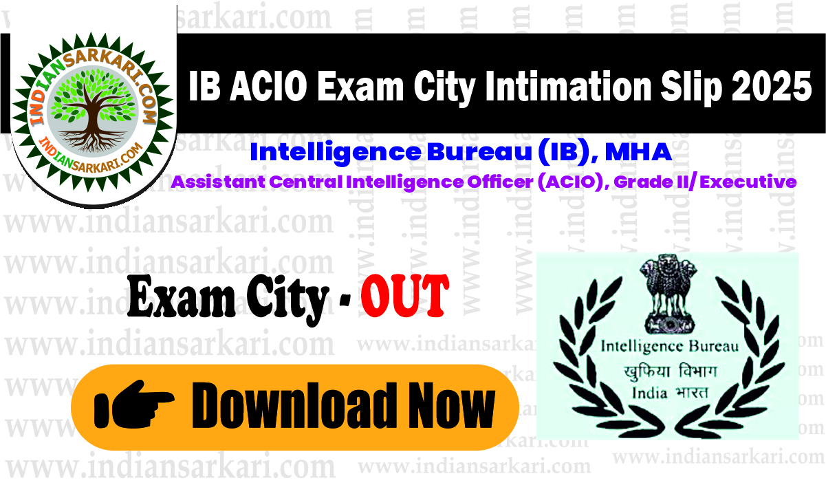 IB ACIO Exam City Intimation Slip 2025